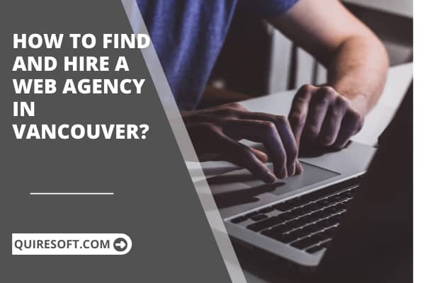 How to find and hire a Web Agency in Vancouver?