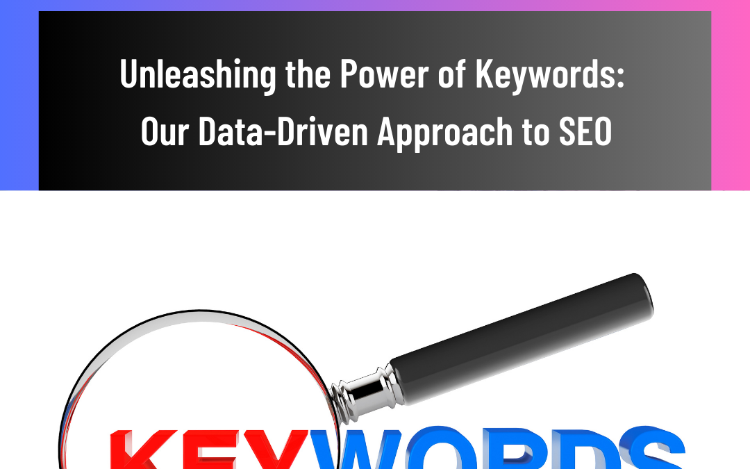 Unleashing the Power of Keywords: Our Data-Driven Approach to SEO