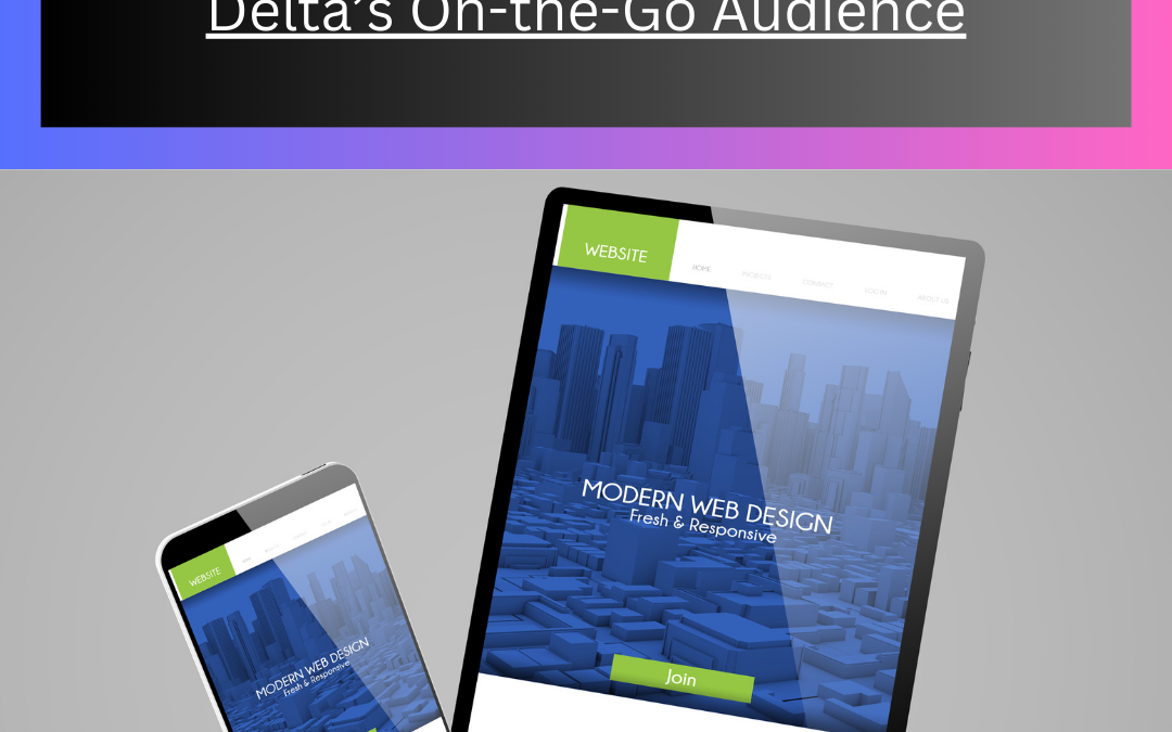 Mobile-Friendly Websites: Catering to Delta’s On-the-Go Audience