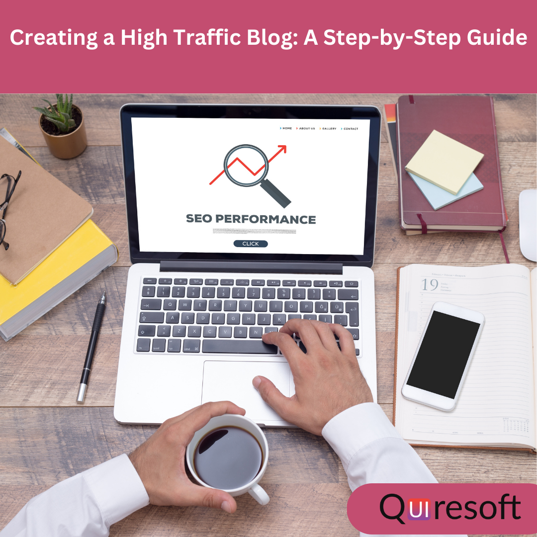 Creating a High Traffic Blog: A Step-by-Step Guide